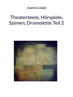 cover image of Theatertexte, Hörspiele, Szenen, Dramolette Teil 2